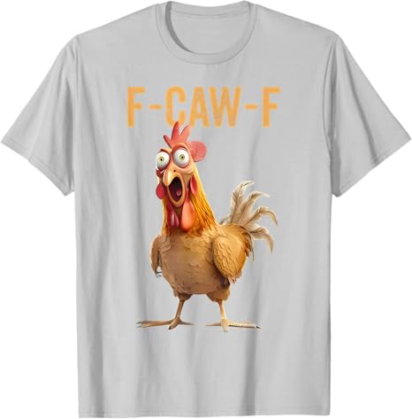 F-CAW-F Funny Screaming Chicken Rooster Meme T-Shirt