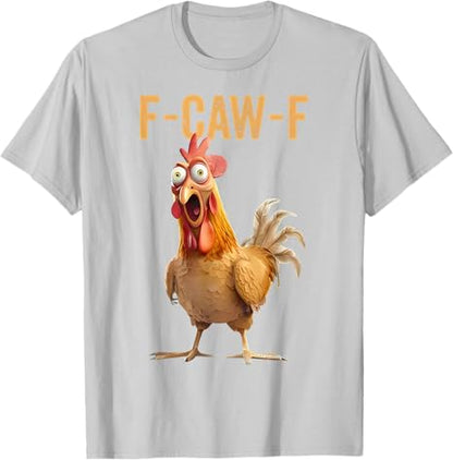 F-CAW-F Funny Screaming Chicken Rooster Meme T-Shirt