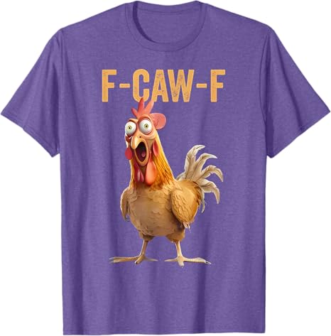 F-CAW-F Funny Screaming Chicken Rooster Meme T-Shirt