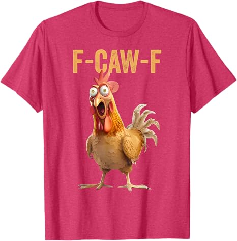 F-CAW-F Funny Screaming Chicken Rooster Meme T-Shirt