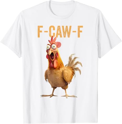 F-CAW-F Funny Screaming Chicken Rooster Meme T-Shirt