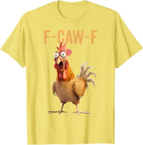 F-CAW-F Funny Screaming Chicken Rooster Meme T-Shirt
