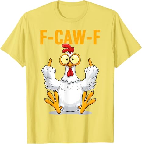 Funny Screaming Chicken F-CAW-F Quote Rooster Meme T-Shirt