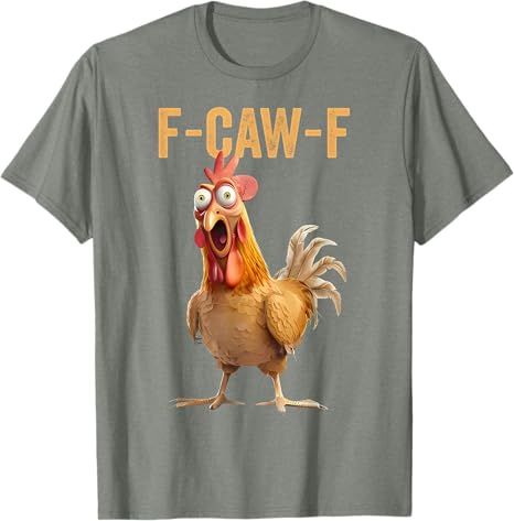 F-CAW-F Funny Screaming Chicken Rooster Meme T-Shirt