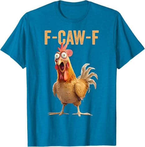 F-CAW-F Funny Screaming Chicken Rooster Meme T-Shirt