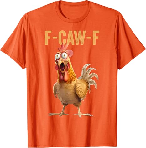 F-CAW-F Funny Screaming Chicken Rooster Meme T-Shirt