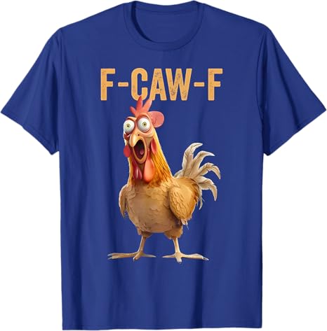 F-CAW-F Funny Screaming Chicken Rooster Meme T-Shirt