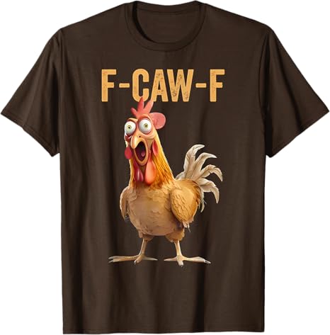 F-CAW-F Funny Screaming Chicken Rooster Meme T-Shirt