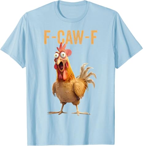 F-CAW-F Funny Screaming Chicken Rooster Meme T-Shirt