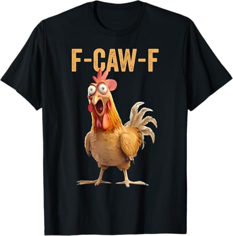 F-CAW-F Funny Screaming Chicken Rooster Meme T-Shirt